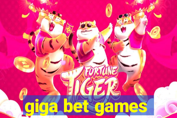 giga bet games